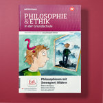 Philosophie & Ethik in der Grundschule - Philosophieren mit (bewegten) Bildern